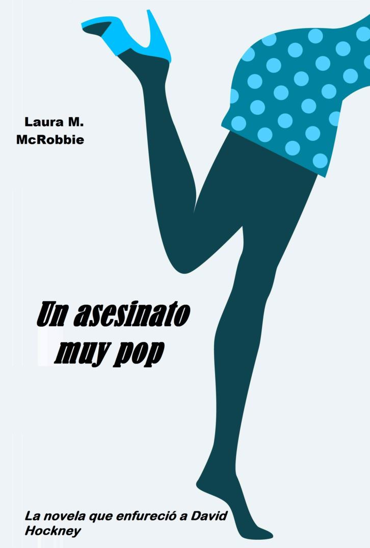 “Un asesinato muy pop”, editorial Bauer, 2010.