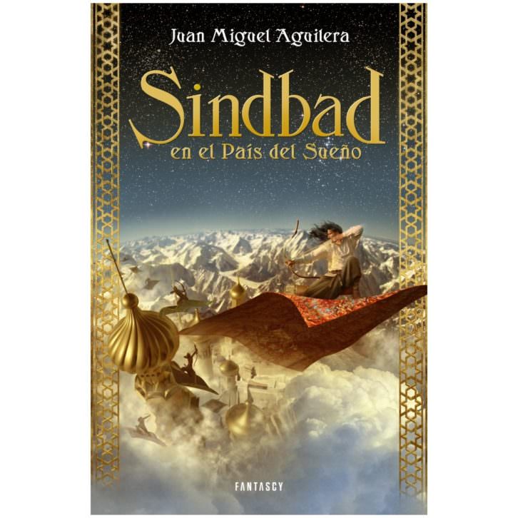 Portada del libro 'Sindbad en el País del Sueño', de Juan Miguel Aguilera. Imagen cortesía del autor.