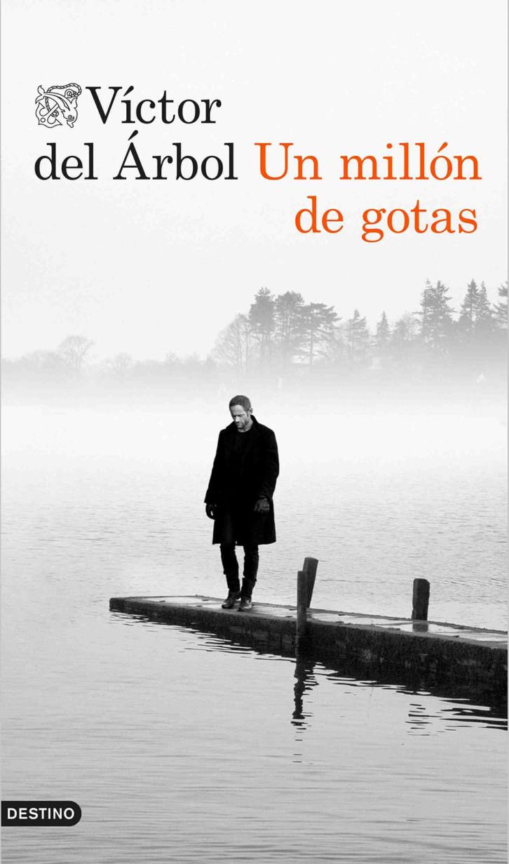 Portada del libro 'Un millón de gotas', de Víctor del Árbol. Editorial Destino.