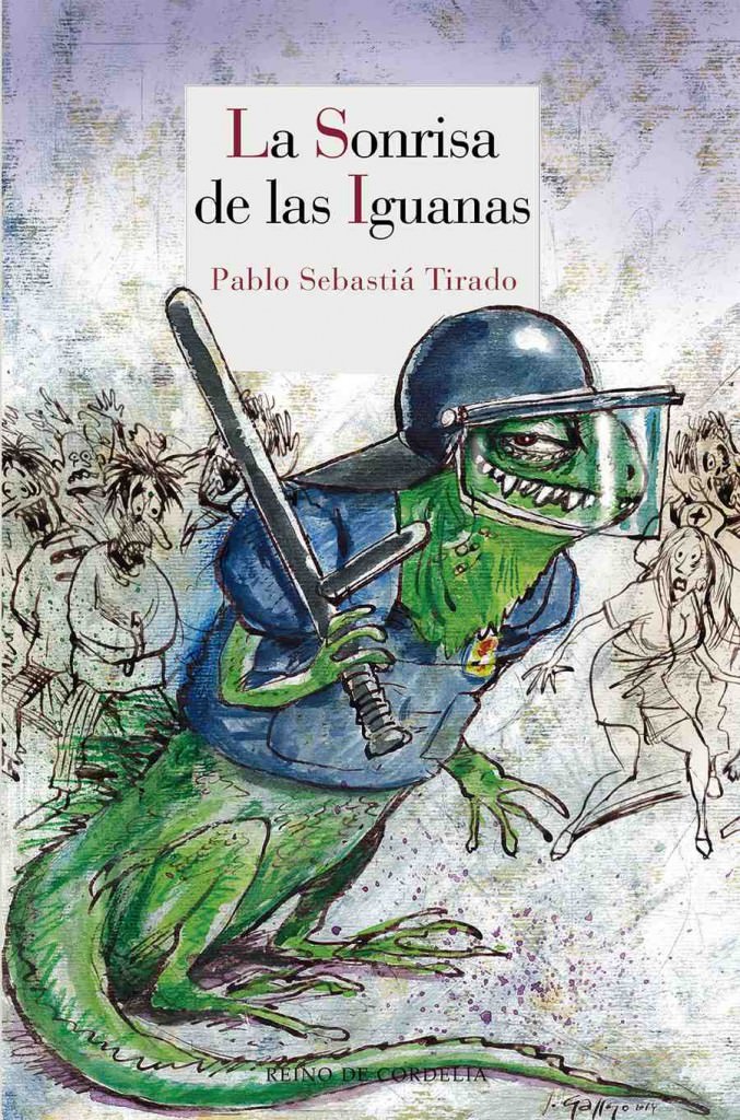 Sobrecubierta de 'La sonrisa de las iguanas', de Pablo Sebastiá. Reino de Cordelia.