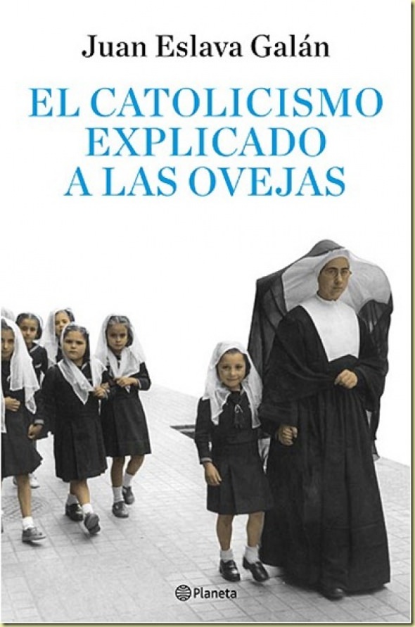 Portada de un libro anterior de Juan Eslava, 'El catolicismo explicado a las ovejas'. Editorial Planeta.