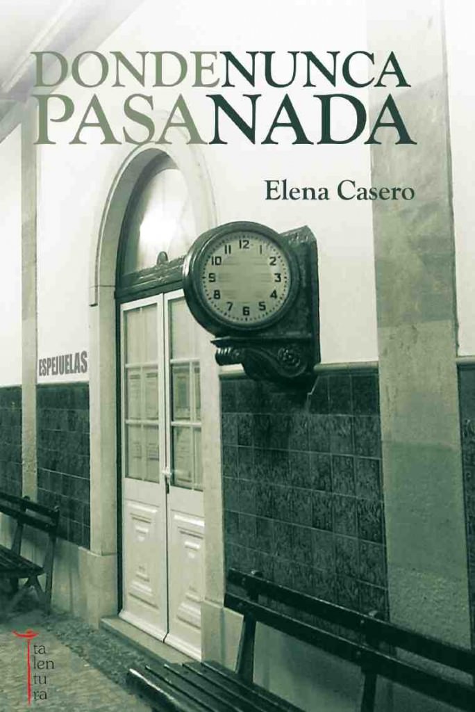 Portada de 'Donde nunca pasa nada', de Elena Casero. Editorial Talentura. 