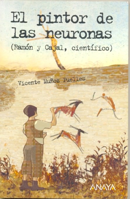 Portada del libro 'El pintor de las neuronas', de Vicente Muñoz Puelles. Editorial Anaya. 