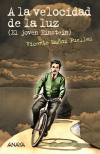 Portada del libro 'A la velocidad de la luz (El joven Einstein)', de Vicente Muñoz Puelles. Editorial Anaya.