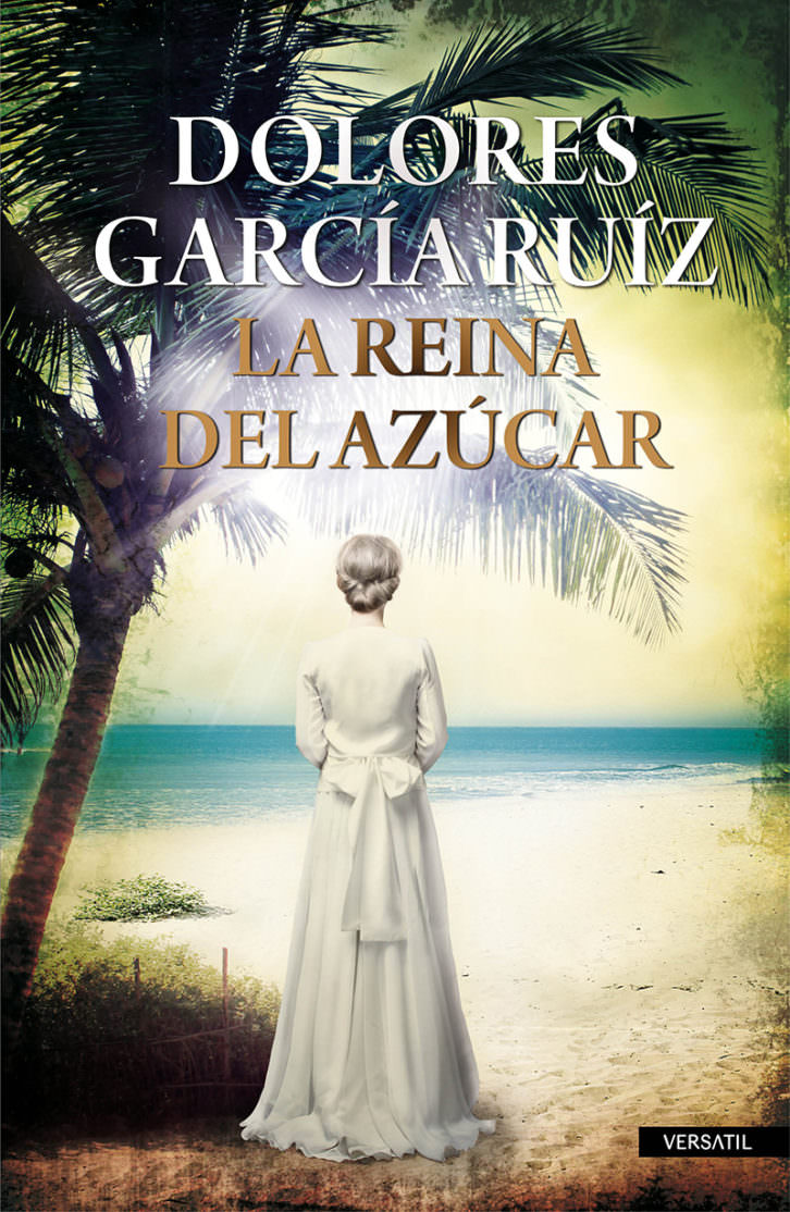 Portada del libro 'La reina del azúcar', de Dolores García. Cortesía de Versátil. 