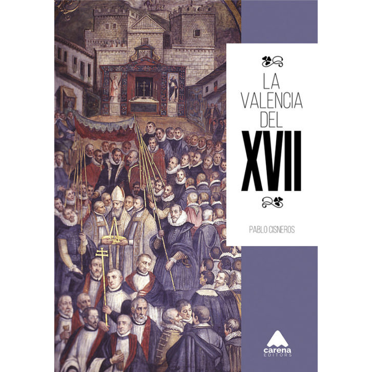 Portada del libro 'La Valencia del XVII', de Pablo Cisneros. Cortesía del autor.