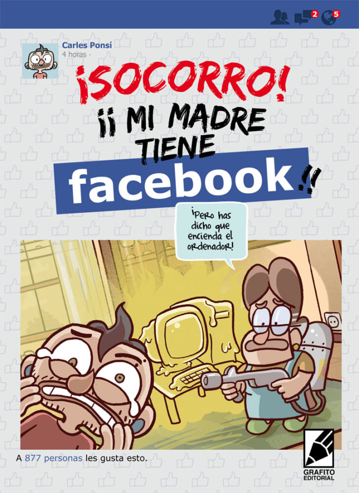 Portada de ¡Socorro! Mi madre tiene facebook, de Carles Ponsí. Grafito Editorial. 