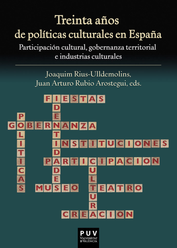 Portada de 'Treinta años de políticas culturales en España', de Joaquim Rius-Ulldemolins y Juan Arturo Rubio Arostegui. Imagen cortesía de los organizadores.