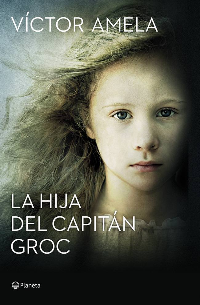 Cubierta de La hija del capitán Groc, de Víctor Amela. Editorial Planeta.