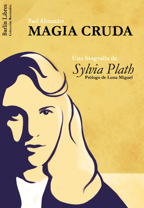 Portada de Magia cruda, de Silvia Plath. Imagen cortesía de Barlin Libros.