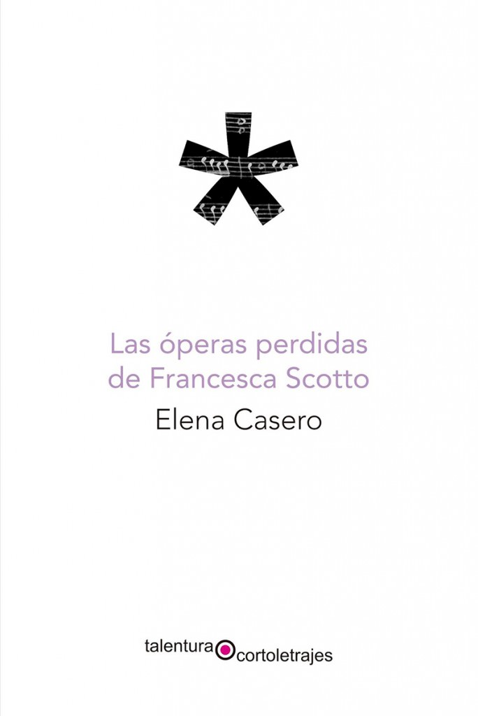Portada de 'Las óperas perdidas de Francesco Scotto', de Elena Casero. Talentura Libros.