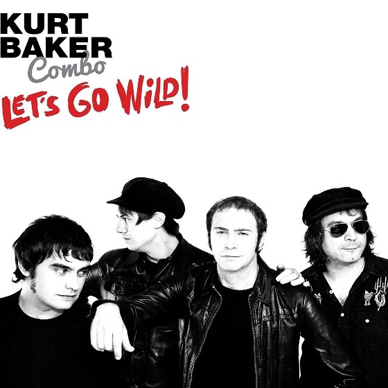 kurt-baker-combo-let's-go-wild-1