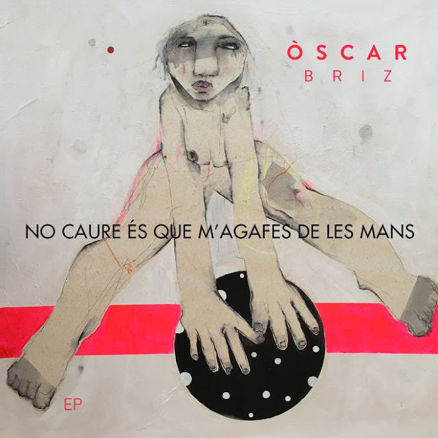 oscar-briz-no-caure-es-que-m'agafes-de-les-mans-1